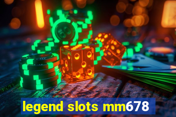 legend slots mm678